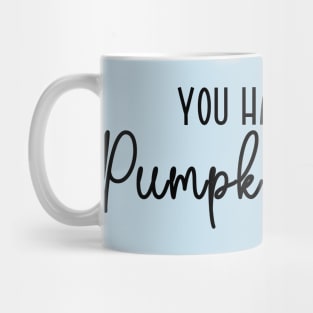 You Had Me At Pumpkin Spice Mug